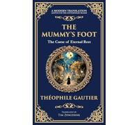 The Mummy's Foot: A Short Horror Tale of Egyptian Relics and Supernatural Consequences (Deluxe Hardbound Edition)