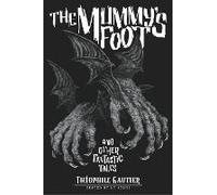 The Mummy's Foot And Other Fantastic Tales