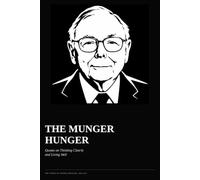 The Munger Hunger: Quotes by Charlie Munger on How to Think Clearly and Live Well