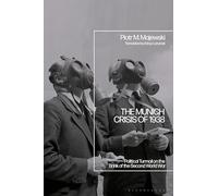 The Munich Crisis of 1938: Political Turmoil on the Brink of the Second World War
