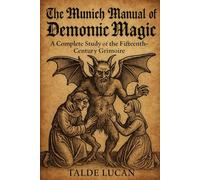 The Munich Manual of Demonic Magic: A Complete Study of the Fifteenth Century Grimoire