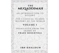 The Muqaddimah: An Introduction to History - Volume 1
