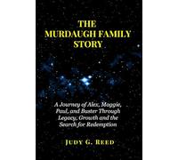 THE MURDAUGH FAMILY STORY: A Journey of Alex, Maggie, Paul, and Buster Through Legacy, Growth and the Search for Redemption