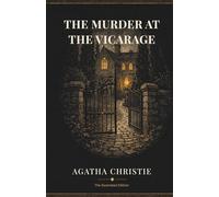 The Murder at the Vicarage: The Illustrated Edition - Agatha Christie's First Miss Marple Mystery
