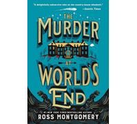 The Murder at World's End: A Locked-Room Mystery of Two Unlikely Detectives and a Murder Committed in a Sealed House