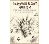 The Murder Biscuit Manifesto: A 31-Day Vent Journal for Humans with Claws: Sassy Prompts and Shred-Space for Feline-Level Stress Relief