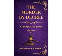 The Murder by Decree: A Noir Holmes Story Volume Three