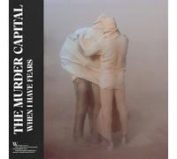 THE MURDER CAPITAL - WHEN I HAVE FEARS VINYL LP NEUF