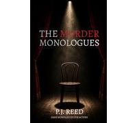 The Murder Monologues: Dark Monologues for Actors