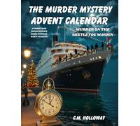 The Murder Mystery Advent Calendar - Murder on the Mistletoe Maiden: A Christmas Cruise Escape Room with 24 Daily Puzzles