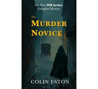 The Murder Novice: The First Will Archer Georgian Mystery