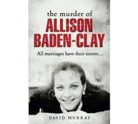 The Murder of Allison Baden-Clay - [Version Originale] David Murray (Auteur)