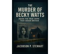 The Murder of Becky Watts: Inside the True Crime That Shook Britain