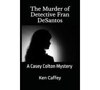 The Murder of Detective Fran DeSantos: A Casey Colton Mystery