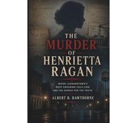 The Murder of Henrietta Ragan: Inside Leonardtown's Most Enduring Cold Case and the Search for the Truth