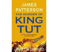 The Murder of King Tut James Patterson, Martin Dugard (Auteur)