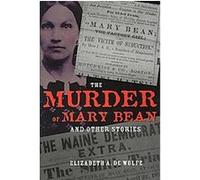 The Murder of Mary Bean and Other Stories, True Crime History Series Elizabeth A. De Wolfe (Auteur)