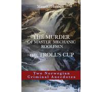 THE MURDER OF MASTER MECHANIC ROOLFSEN & THE TROLL’S CUP: Two Norwegian Criminal Anecdotes