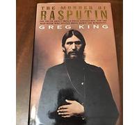 The Murder of Rasputin: The Truth About Prince Felix Youssoupov and the Mad Monk Who Helped Bring Down the Romanovs
