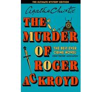 The Murder of Roger Ackroyd: The Ultimate Mystery Edition