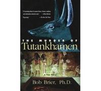 The Murder of Tutankhamen Bob Brier (Auteur)