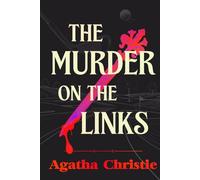 The Murder on the Links: A Collector's Edition Featuring Original Illustrations and Agatha Christie’s Biography
