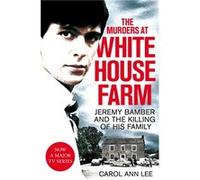 The Murders at White House Farm by Carol Ann Lee Carol Ann Lee (Auteur)