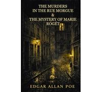 THE MURDERS IN THE RUE MORGUE AND THE MYSTERY OF MARIE ROGÊT
