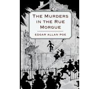 THE MURDERS IN THE RUE MORGUE: Poe, Edgar Allan (1809-49) - American poet, short-story writer, and critic who is best known for his tales of ... and his genre-founding detective stories.