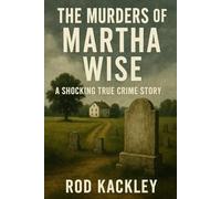 The Murders of Martha Wise: A Shocking True Crime Story