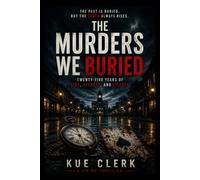 The Murders We Buried: Twenty-Five Years Of Lies, Secrets, And Silence
