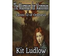 The Murmurs For Mammon: Canto 12 Of Orpheus