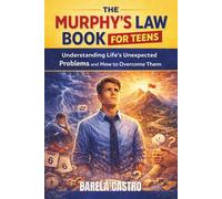 THE MURPHY’S LAW BOOK FOR TEENS: Understanding Life’s Unexpected Problems and How to Overcome Them