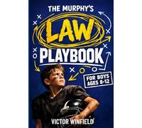 The Murphy's Law Playbook For Boys Ages 8-12: Real-World Strategies to Build Grit, Handle Failure, and Win When Life Gets Muddy