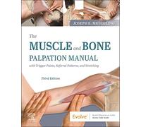 The Muscle and Bone Palpation Manual With Trigger Points, Referral Patterns and Stretching