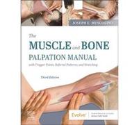 The Muscle and Bone Palpation Manual with Trigger Points Referral Patterns and Stretching by Muscolino & Joseph E. Instructor & Purchase College & State U Muscolino Joseph E. Instructor Purchase Colle