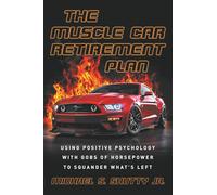 The Muscle Car Retirement Plan: Using Positive Psychology with Gobs of Horsepower