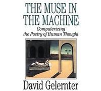 The Muse in the Machine David Gelernter (Auteur)