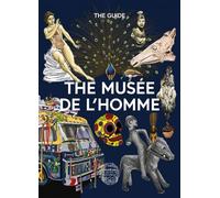 The musée de l’Homme - The Guide
