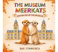 The Museum Meerkats: Adventure at the Museum