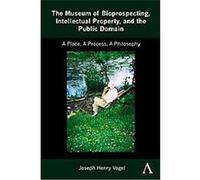 The Museum of Bioprospecting, Intellectual Property, and the Public Domain, Key Issues in Modern Sociology