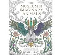 The Museum of Imaginary Animals: A Fantastical Coloring Book of Creatures That Never Were