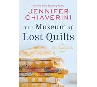 The Museum of Lost Quilts: An Elm Creek Quilts Novel