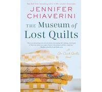 The Museum of Lost Quilts: An Elm Creek Quilts Novel