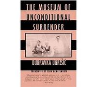 The Museum of Unconditional Surrender, New Directions Paperbook Celia Hawkesworth, Dubravka Ugresic (Auteur)