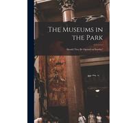 The Museums In The Park: Should They Be Opened On Sunday?