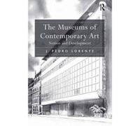 The Museums of Contemporary Art: Notion and Development - [Version Originale] Inconnu (Auteur)