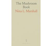 The Mushroom Book: A Popular Guide to the Identification and Study of Our Commoner Fungi, With Special Emphasis on the Edible Varieties