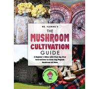 The Mushroom Cultivation Guide