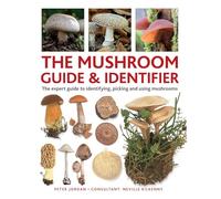 The Mushroom Guide & Identifer: An Expert Manual for Identifying, Picking and Using Edible Wild Mushrooms Found in the British Isles